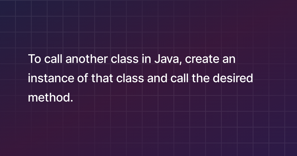 how-to-call-another-class-in-java