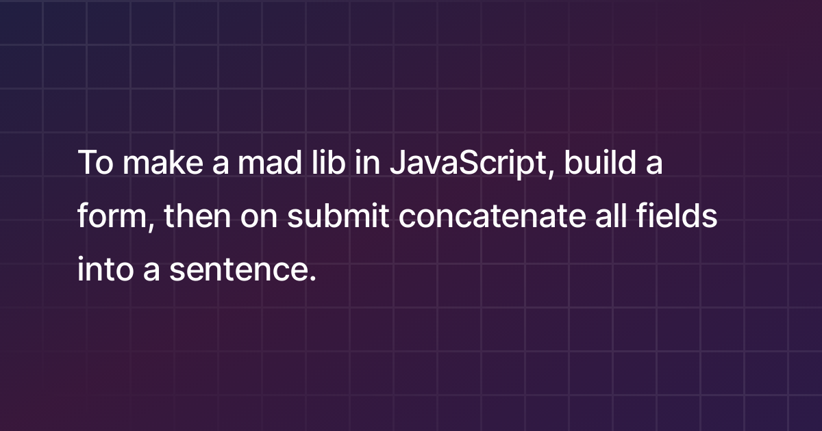 How to make a mad lib in JavaScript?