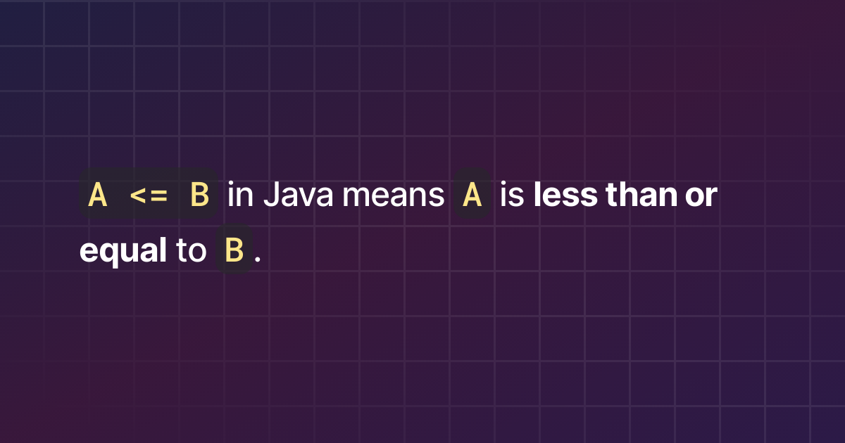 how-to-write-less-than-or-equal-to-in-java